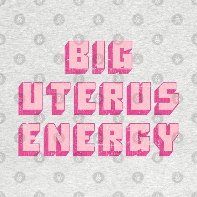 Big Uterus Energy / Feminist Typography Design by DankFutura